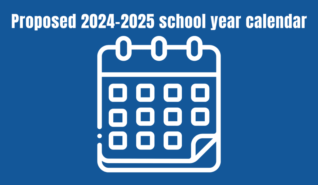 Proposed 2024-2025 school year calendar